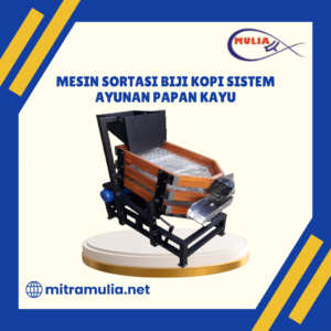 Mesin Sortasi Biji Kopi Sistem Ayunan Papan Kayu
