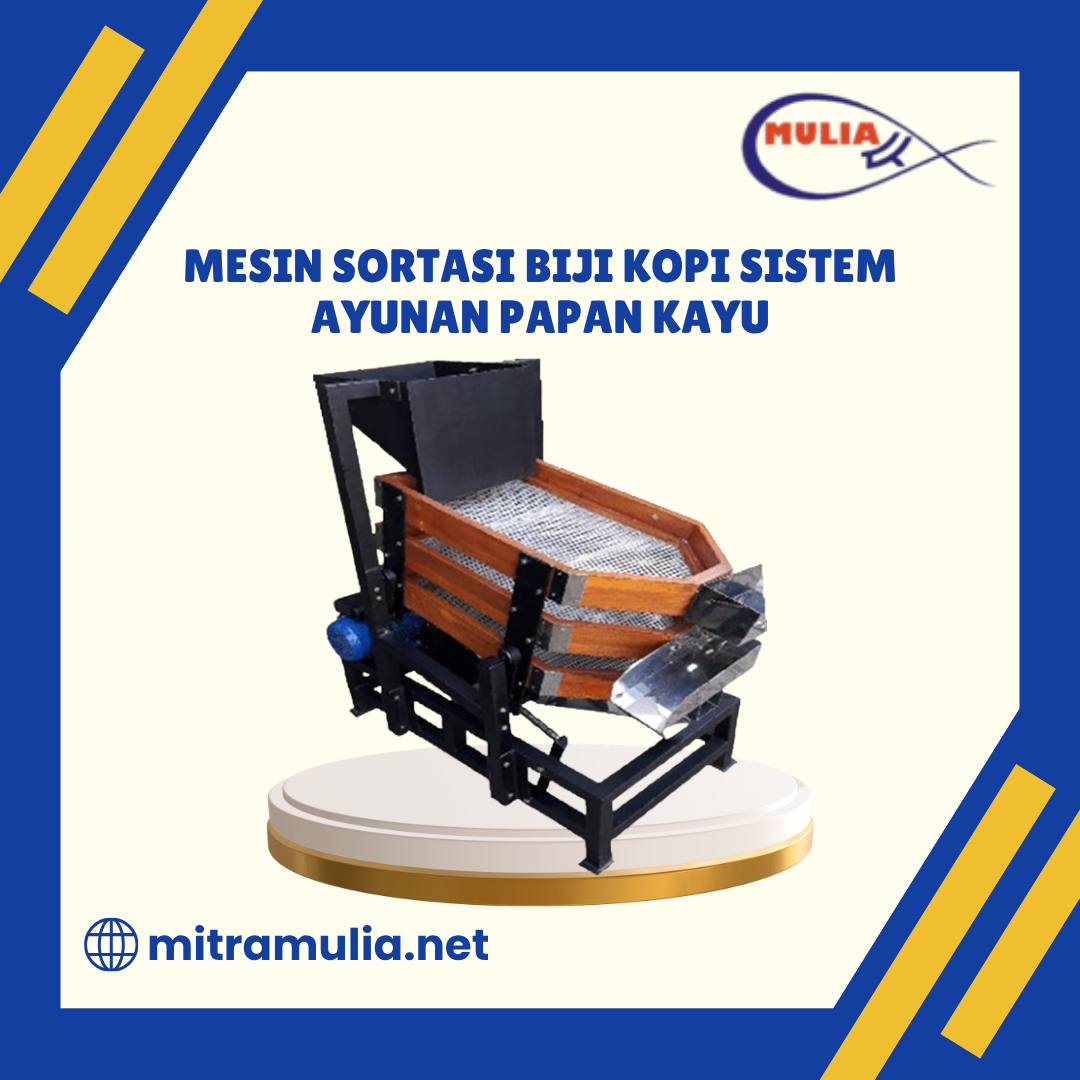 Mesin Sortasi Biji Kopi Sistem Ayunan Papan Kayu