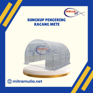 Sungkup Pengering Kacang Mete